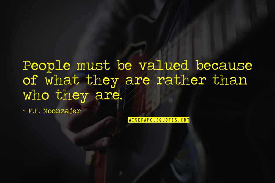 Threatdown Bears Quotes By M.F. Moonzajer: People must be valued because of what they