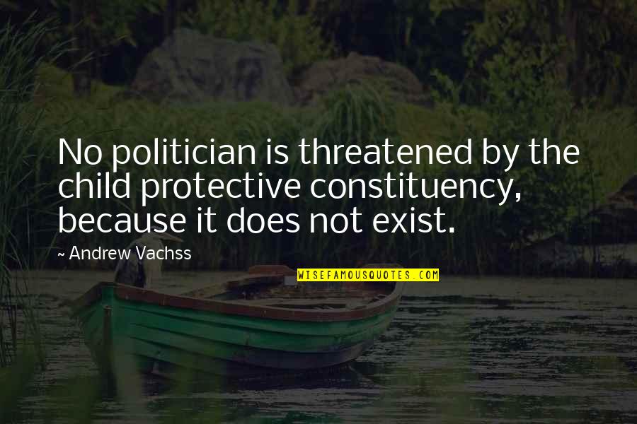 Threatened Quotes By Andrew Vachss: No politician is threatened by the child protective Threatened Quotes By Andrew Vachss: No politician is threatened by the child protective