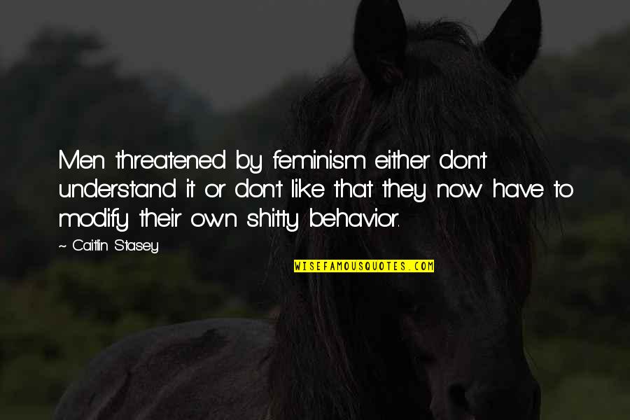 Threatened Quotes By Caitlin Stasey: Men threatened by feminism either don't understand it Threatened Quotes By Caitlin Stasey: Men threatened by feminism either don't understand it