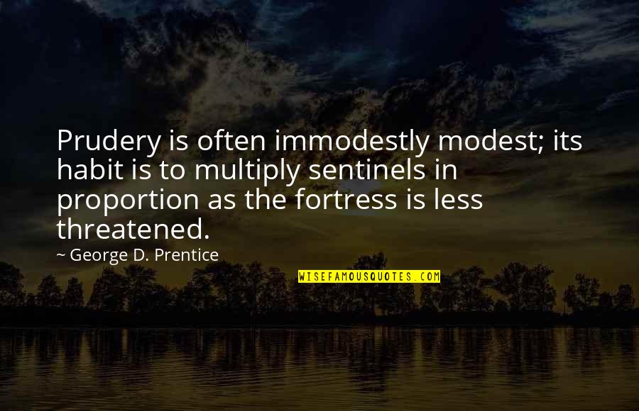Threatened Quotes By George D. Prentice: Prudery is often immodestly modest; its habit is Threatened Quotes By George D. Prentice: Prudery is often immodestly modest; its habit is