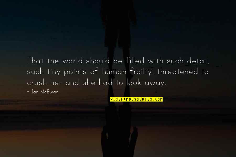 Threatened Quotes By Ian McEwan: That the world should be filled with such
