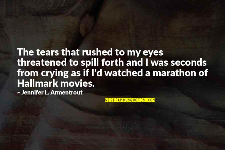 Threatened Quotes By Jennifer L. Armentrout: The tears that rushed to my eyes threatened