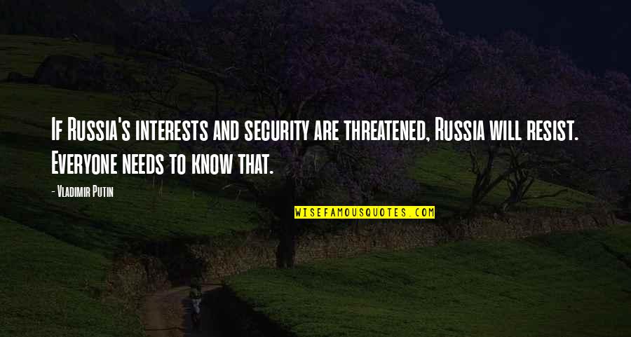 Threatened Quotes By Vladimir Putin: If Russia's interests and security are threatened, Russia Threatened Quotes By Vladimir Putin: If Russia's interests and security are threatened, Russia