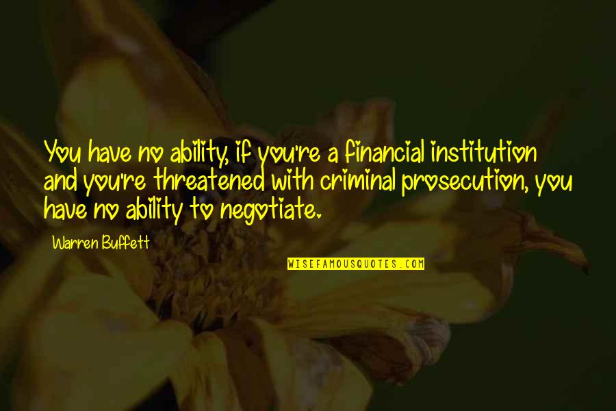 Threatened Quotes By Warren Buffett: You have no ability, if you're a financial Threatened Quotes By Warren Buffett: You have no ability, if you're a financial