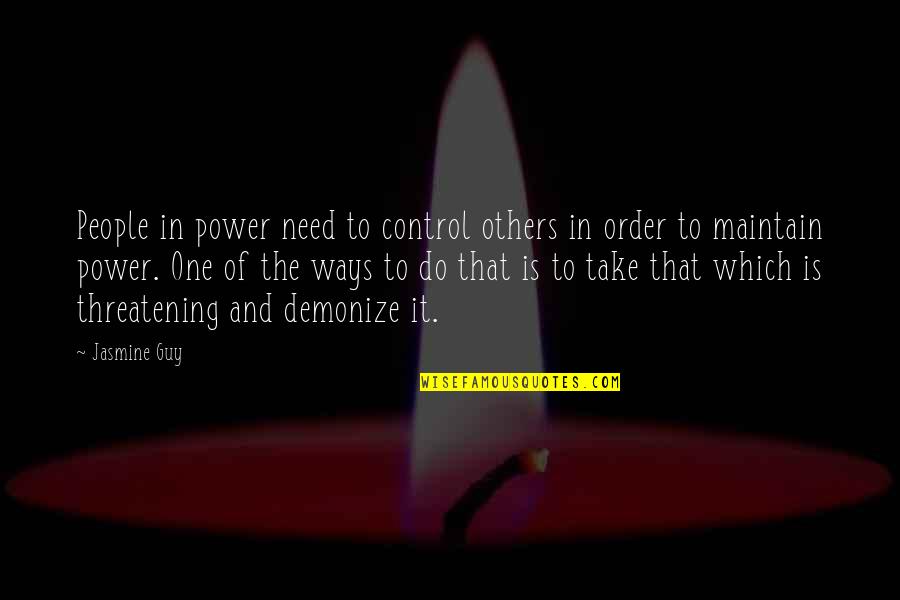 Threatening Quotes By Jasmine Guy: People in power need to control others in Threatening Quotes By Jasmine Guy: People in power need to control others in