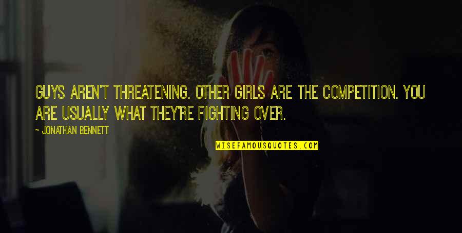 Threatening Quotes By Jonathan Bennett: Guys aren't threatening. Other girls are the competition. Threatening Quotes By Jonathan Bennett: Guys aren't threatening. Other girls are the competition.