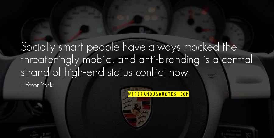 Threateningly Quotes By Peter York: Socially smart people have always mocked the threateningly Threateningly Quotes By Peter York: Socially smart people have always mocked the threateningly