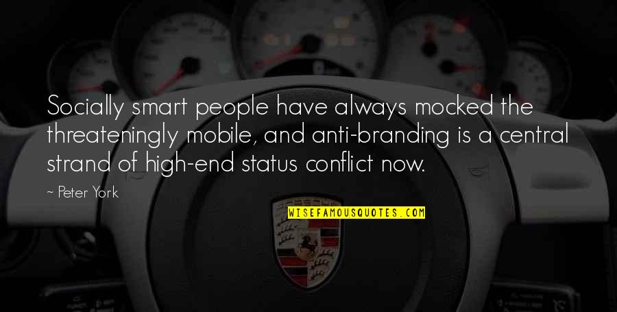 Threateningly Quotes By Peter York: Socially smart people have always mocked the threateningly