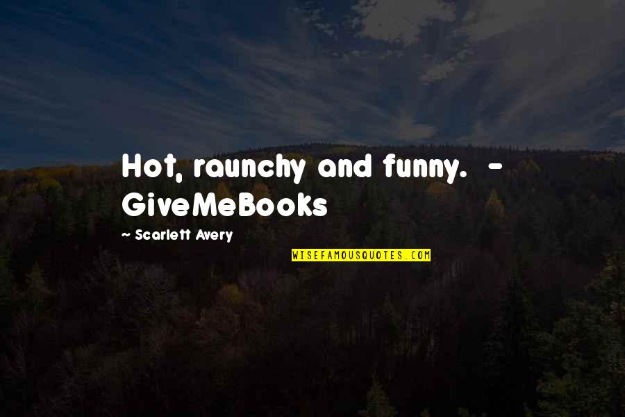 Threatenings Quotes By Scarlett Avery: Hot, raunchy and funny. - GiveMeBooks