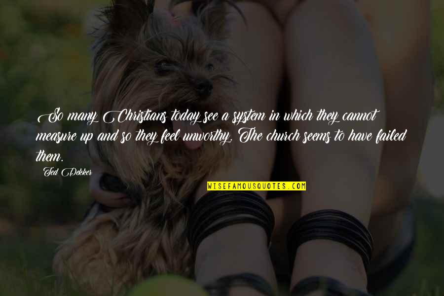 Threatens Persistently Nyt Quotes By Ted Dekker: So many Christians today see a system in