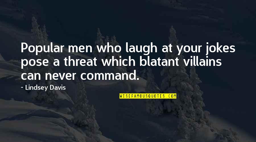 Threat'ner Quotes By Lindsey Davis: Popular men who laugh at your jokes pose