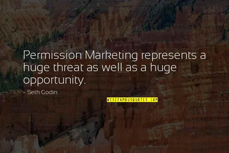 Threat'ner Quotes By Seth Godin: Permission Marketing represents a huge threat as well