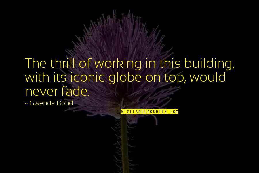 Threat'ning Quotes By Gwenda Bond: The thrill of working in this building, with
