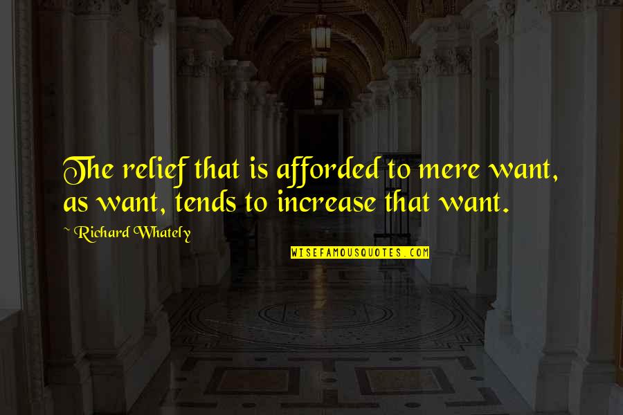 Three Beauties Quotes By Richard Whately: The relief that is afforded to mere want,