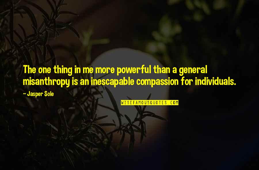 Three Best Girlfriends Quotes By Jasper Sole: The one thing in me more powerful than