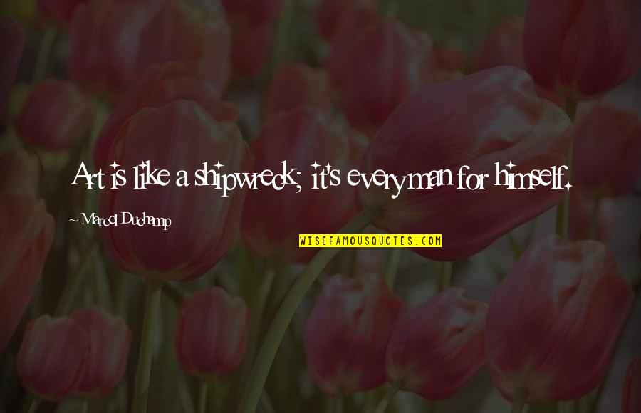 Three Billboards Outside Ebbing Quotes By Marcel Duchamp: Art is like a shipwreck; it's every man Three Billboards Outside Ebbing Quotes By Marcel Duchamp: Art is like a shipwreck; it's every man