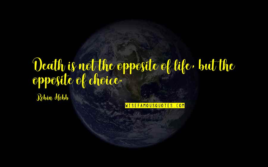 Three Billboards Outside Ebbing Quotes By Robin Hobb: Death is not the opposite of life, but