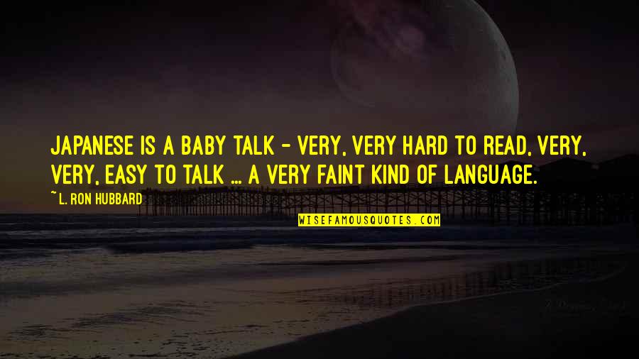 Three Blind Mice Funny Quotes By L. Ron Hubbard: Japanese is a baby talk - very, very