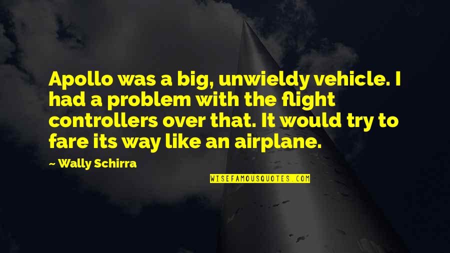 Three Blind Mice Funny Quotes By Wally Schirra: Apollo was a big, unwieldy vehicle. I had