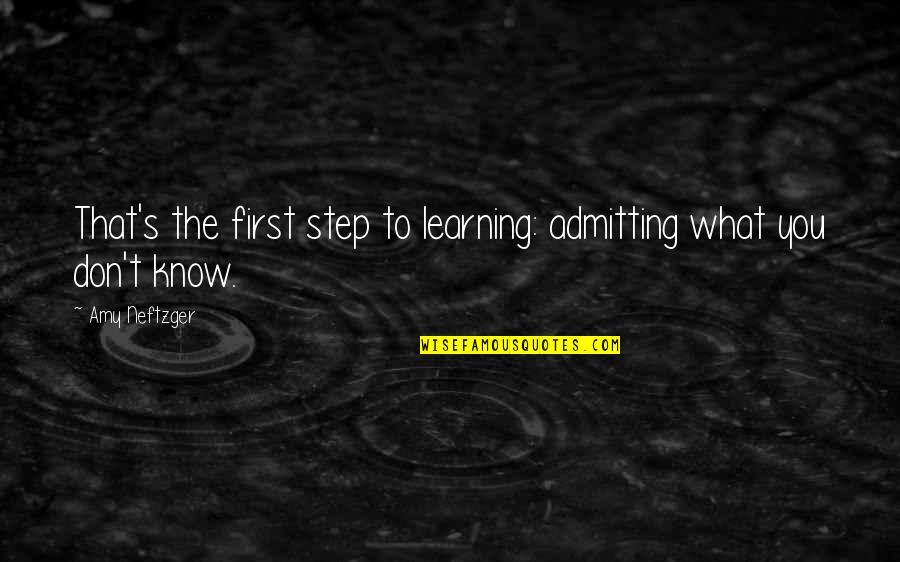 Three Blondes Quotes By Amy Neftzger: That's the first step to learning: admitting what