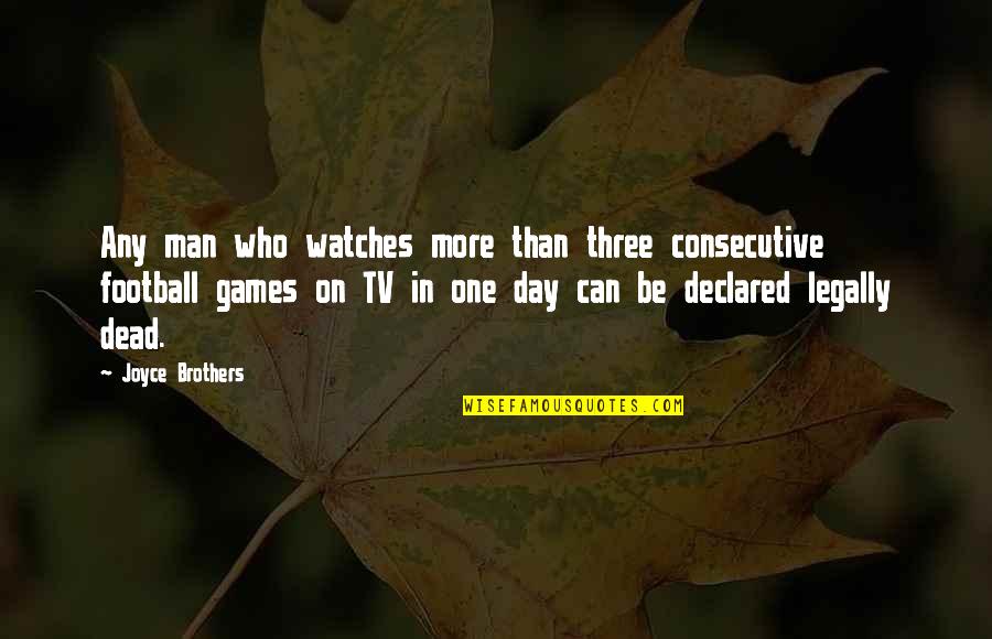 Three Brothers Quotes By Joyce Brothers: Any man who watches more than three consecutive Three Brothers Quotes By Joyce Brothers: Any man who watches more than three consecutive