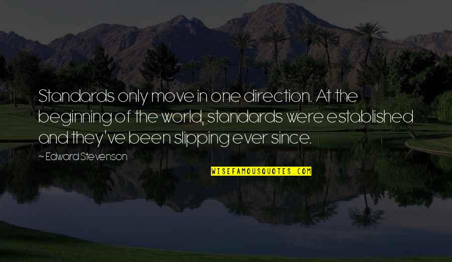 Three Day Road Elijah Quotes By Edward Stevenson: Standards only move in one direction. At the Three Day Road Elijah Quotes By Edward Stevenson: Standards only move in one direction. At the