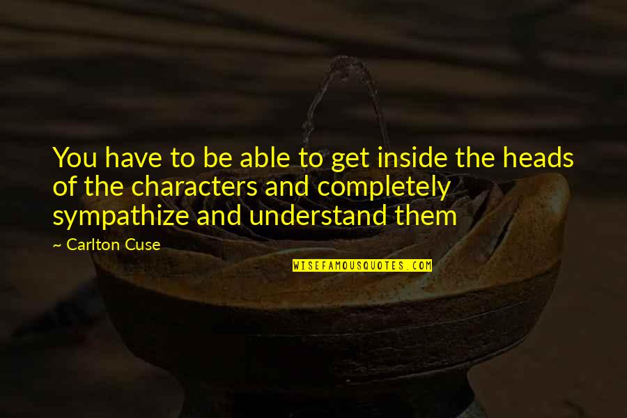 Three Day Weekends Quotes By Carlton Cuse: You have to be able to get inside