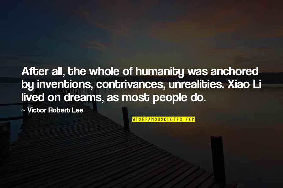 Three Dog Quotes By Victor Robert Lee: After all, the whole of humanity was anchored