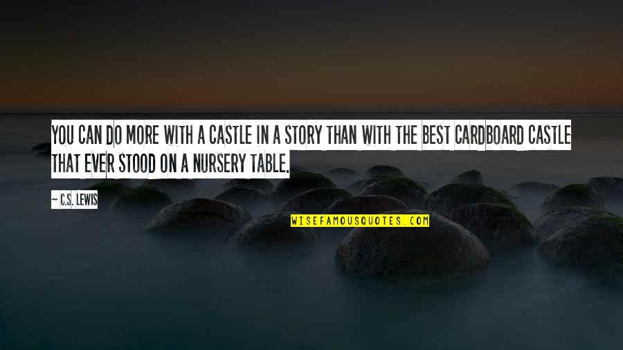 Three Girlfriends Quotes By C.S. Lewis: You can do more with a castle in Three Girlfriends Quotes By C.S. Lewis: You can do more with a castle in