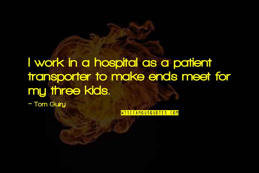 Three In Quotes By Tom Guiry: I work in a hospital as a patient
