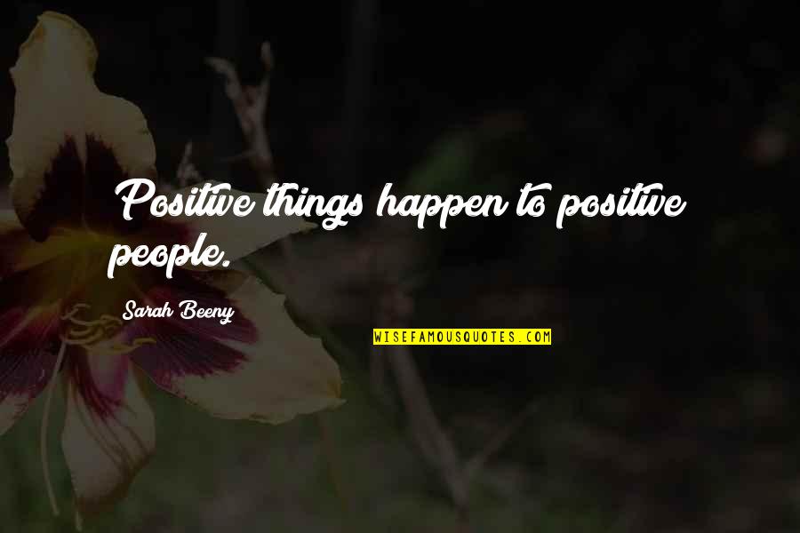 Three Little Bears Quotes By Sarah Beeny: Positive things happen to positive people.