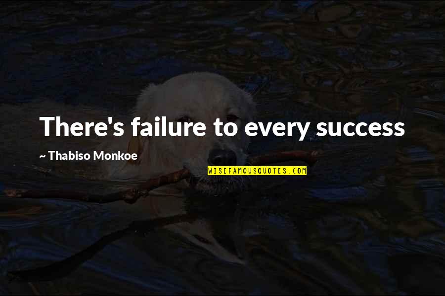 Three Musketeers 1973 Quotes By Thabiso Monkoe: There's failure to every success Three Musketeers 1973 Quotes By Thabiso Monkoe: There's failure to every success