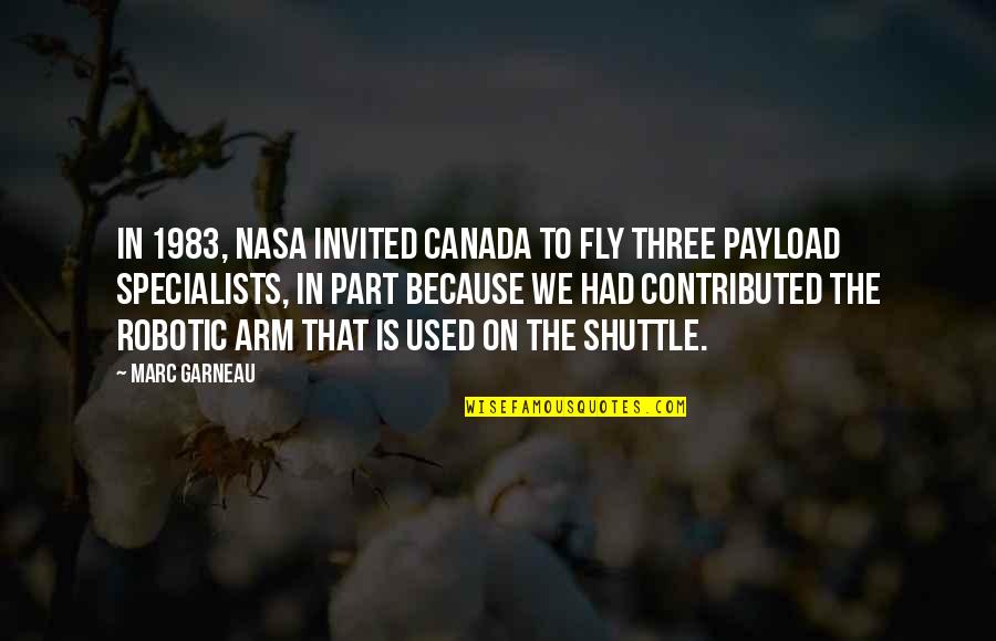Three Part Quotes By Marc Garneau: In 1983, NASA invited Canada to fly three