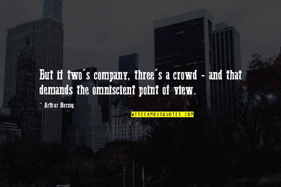 Three Point Quotes By Arthur Herzog: But if two's company, three's a crowd -