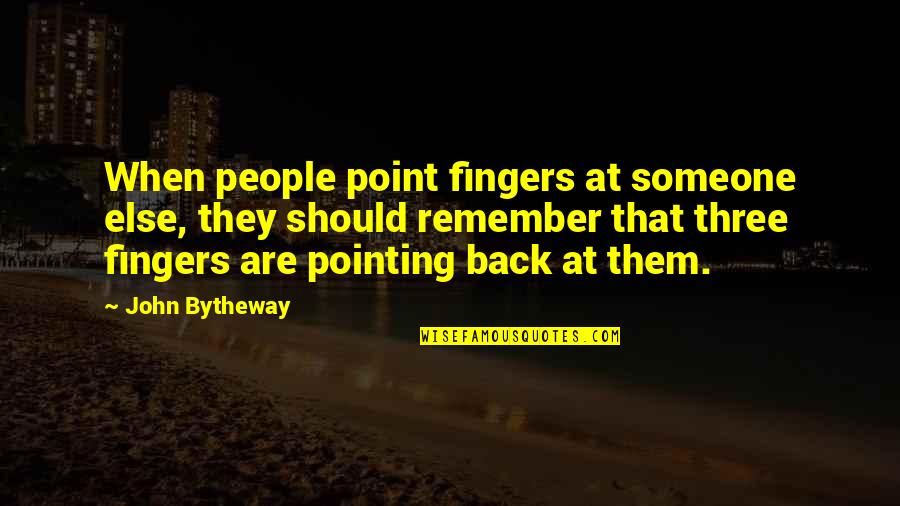 Three Point Quotes By John Bytheway: When people point fingers at someone else, they