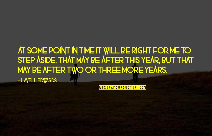 Three Point Quotes By LaVell Edwards: At some point in time it will be
