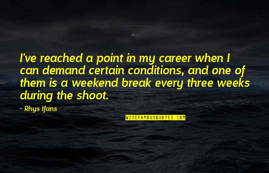 Three Point Quotes By Rhys Ifans: I've reached a point in my career when