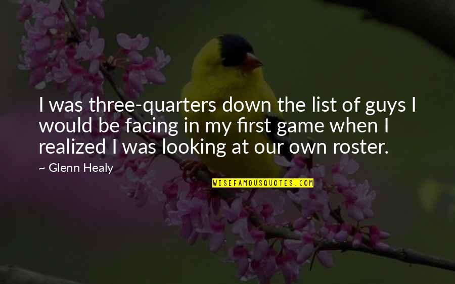 Three Quarters Quotes By Glenn Healy: I was three-quarters down the list of guys