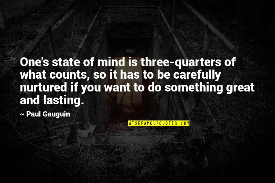 Three Quarters Quotes By Paul Gauguin: One's state of mind is three-quarters of what