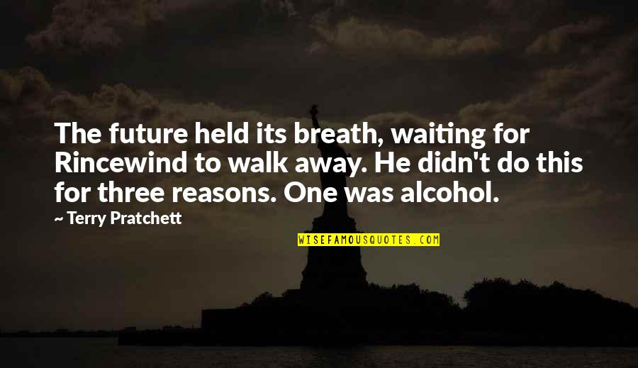 Three Reasons Quotes By Terry Pratchett: The future held its breath, waiting for Rincewind
