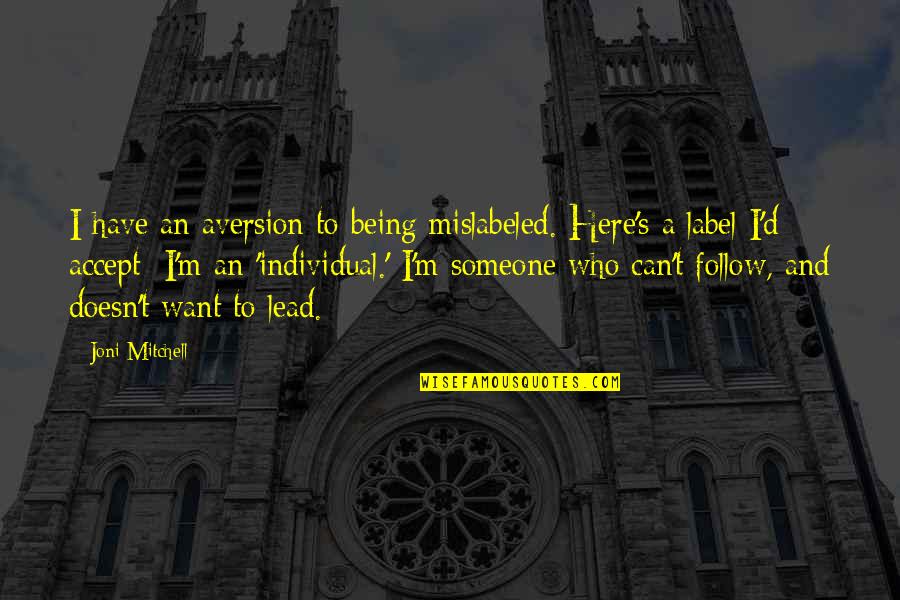 Three Score Years And Ten Quotes By Joni Mitchell: I have an aversion to being mislabeled. Here's Three Score Years And Ten Quotes By Joni Mitchell: I have an aversion to being mislabeled. Here's