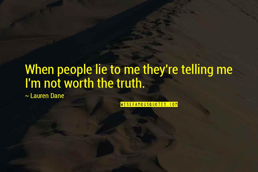Three Score Years And Ten Quotes By Lauren Dane: When people lie to me they're telling me
