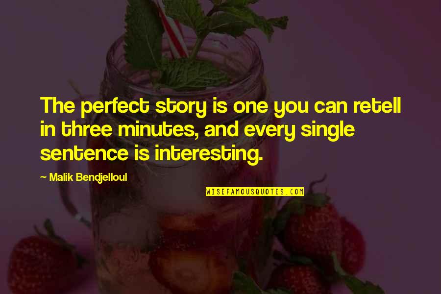 Three Sentence Quotes By Malik Bendjelloul: The perfect story is one you can retell
