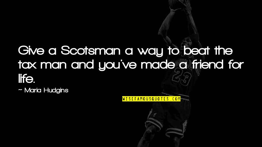 Three Sons Quotes By Maria Hudgins: Give a Scotsman a way to beat the