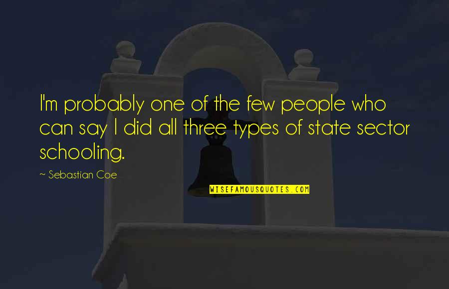 Three Types Of People Quotes By Sebastian Coe: I'm probably one of the few people who