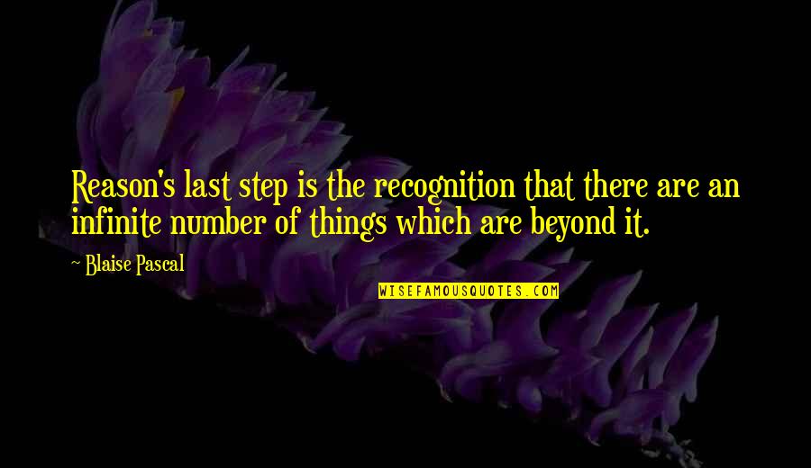 Three Way Love Triangle Quotes By Blaise Pascal: Reason's last step is the recognition that there