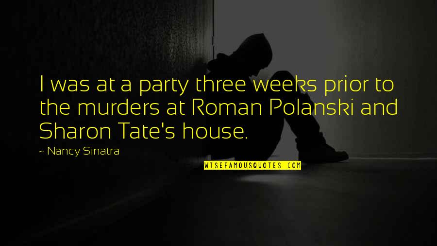 Three Weeks Quotes By Nancy Sinatra: I was at a party three weeks prior