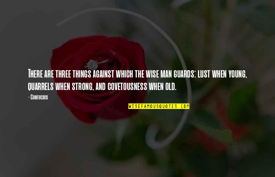 Three Wise Quotes By Confucius: There are three things against which the wise