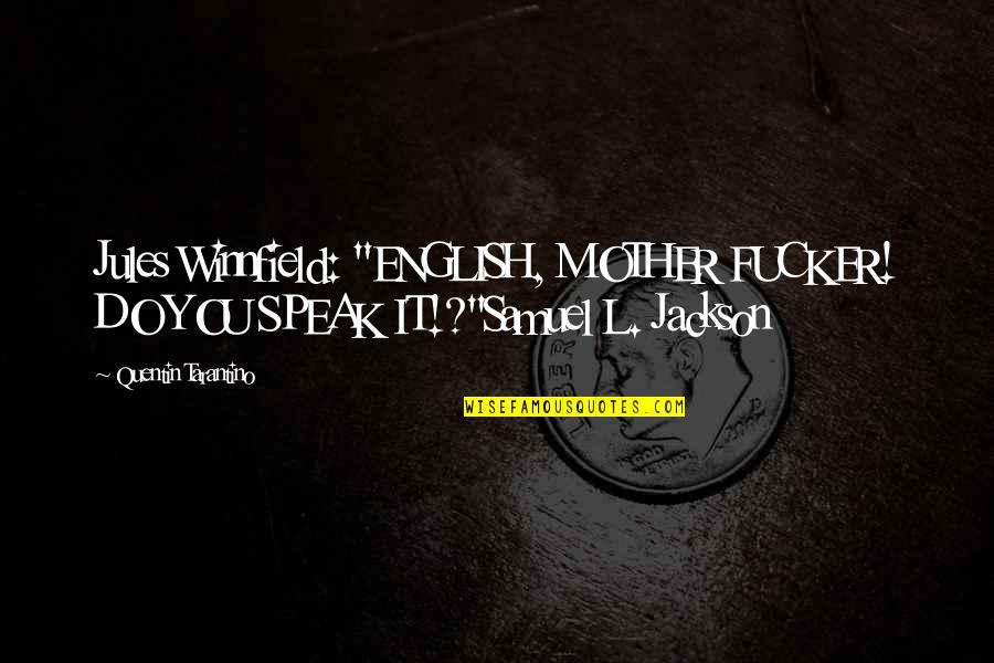 Three Word Book Quotes By Quentin Tarantino: Jules Winnfield: "ENGLISH, MOTHER FUCKER! DO YOU SPEAK