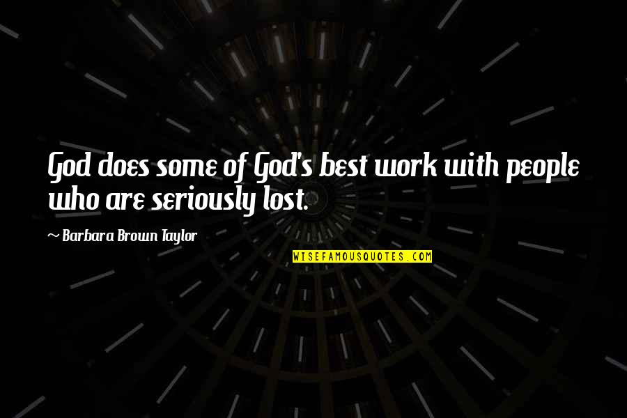 Three Words Inspirational Quotes By Barbara Brown Taylor: God does some of God's best work with Three Words Inspirational Quotes By Barbara Brown Taylor: God does some of God's best work with